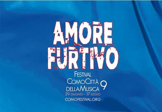 Festival Como Città della Musica 9. Amore Furtivo Como
