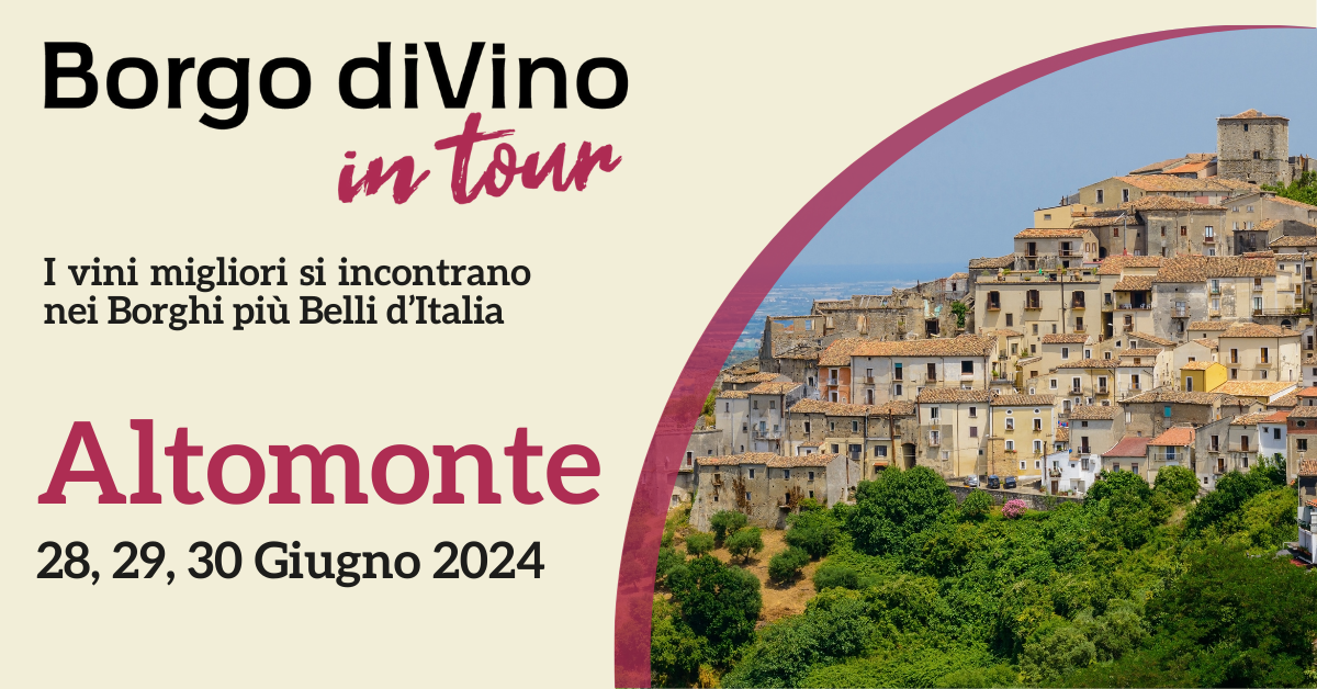 Borgo diVino in tour ad Altomonte, edizione 2024 – I vini migliori si incontrano nei Borghi più belli d’Italia