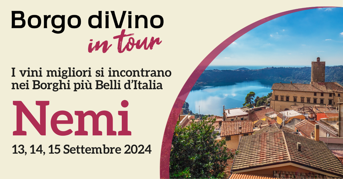 Borgo diVino in Tour a Nemi (RM): 13, 14, 15 Settembre 2024