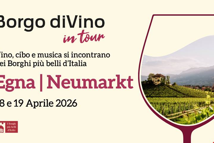 18 e 19 aprile a Egna Neumarkt torna Borgo diVino in Tour: 2 giorni di vino, cibo e musica